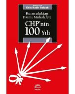 Kuruculuktan Daimi Muhalefete CHP'nin 100 Yılı