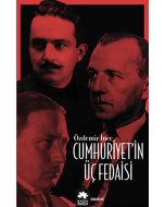 Cumhuriyet’in Üç Fedaisi