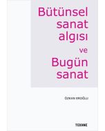 Bütünsel Sanat Algısı ve Bütün Sanat