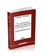 T.C. Anayasası Türk Ceza Kanunu Ceza Muhakemesi Kanunu ve İlgili Kanunlar