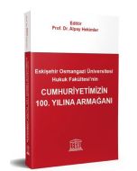Eskişehir Osmangazi Üniversitesi Hukuk Fakültesi’nin Cumhuriyetimizin 100. Yılına Armağanı
