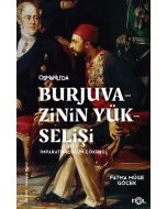 Osmanlı'da Burjuvazinin Yükselişi - İmparatorluğun Çöküşü