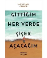Gittiğim Her Yerde Çiçek Açacağım