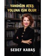 Yandığın Ateş Yoluna Işık Olur
