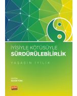 İyisiyle Kötüsüyle Sürdürülebilirlik “Yaşasın İyilik”