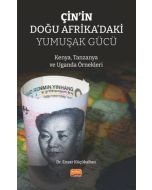 Çin’in Doğu Afrika’daki Yumuşak Gücü - Kenya Tanzanya ve Uganda Örnekleri