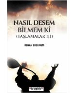 Nasıl Desem Bilmem Ki