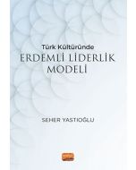 Türk Kültüründe Erdemli Liderlik Modeli