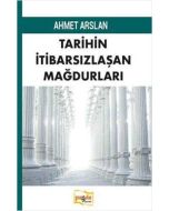 Tarihin İtibarsızlaşan Mağdurları