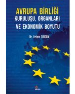 Avrupa Birliği Kuruluşu Organları ve Ekonomik Boyutu