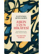 Fuzûli’den Şeyh Galib’e Aşkın Uzun Hikayesi