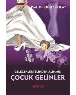 Gelecekleri Elinden Alınmış Çocuk Gelinler