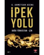 İpek Yolu - Doğu Türkistan-Çin (Cilt1)