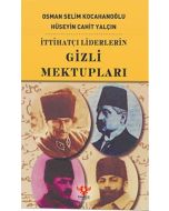 İttihatçı Liderlerin Gizli Mektupları