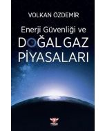 Enerji Güvenliği ve Doğal Gaz Piyasaları