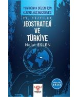 21. Yüzyılda Jeostrateji ve Türkiye - Yeni Dünya Düzeni İçin Küresel Güç Mücadelesi