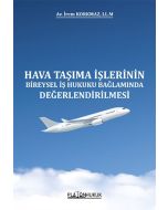 Hava Taşıma İşlerinin Bireysel İş Hukuku Bağlamında Değerlendirilmesi
