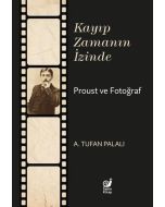 Kayıp Zamanın İzinde - Proust ve Fotoğraf