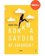 Korkmasaydın Ne Yapardın? (İmzalı)