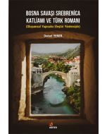 Bosna Savaşı Srebrenica Katliamı ve Türk Romanı