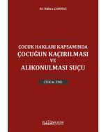 Çocuk Hakları Kapsamında Çocuğun Kaçırılması Ve Alıkonulması Suçu