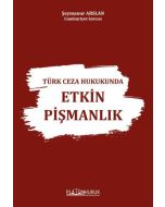 Türk Ceza Hukukunda Etkin Pişmanlık