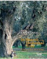 In Search Of The Immortal Tree - Olives and Olive Oil in Turkey (Ciltli)