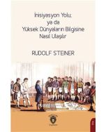 İnisiyasyon Yolu Ya Da Yüksek Dünyaların Bilgisine Nasıl Ulaşılır