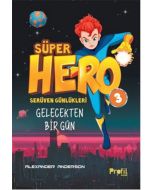 Süper Hero Gelecekten Bir Gün - Serüven Günlükleri 3