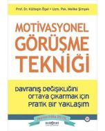 Motivasyonel Görüşme Tekniği - Davranış Değişikliğini Ortaya Çıkarmak İçin Pratik Bir Yaklaşım