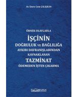 Örnek Olaylarla İşçinin Doğruluk Ve Bağlılığa Aykırı Davranışlarından Kaynaklanan Tazminat Ödemeden İşten Çıkarma