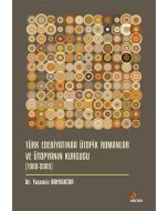 Türk Edebiyatında Ütopik Romanlar ve Ütopyanın Kurgusu (1980-2005)