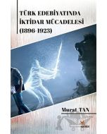 Türk Edebiyatında İktidar Mücadelesi (1896-1923)