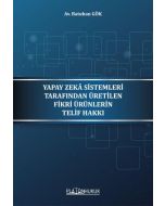 Yapay Zeka Sistemleri Tarafından Üretilen Fikri Ürünlerin Telif Hakkı