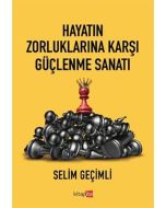 Hayatın Zorluklarına Karşı Güçlenme Sanatı
