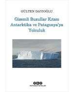Gizemli Buzullar Kıtası Antarktika ve Patagonya’ya Yolculuk