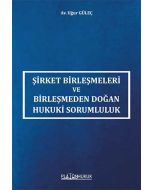 Şirket Birleşmeleri Ve Birleşmeden Doğan Hukuki Sorumluluk