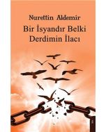 Bir İsyandır Belki Derdimin İlacı