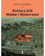 Ruhlara Şifâ - Mekke-i Mükerreme (Ciltli)