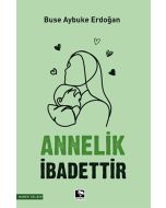 Annelik İbadettir