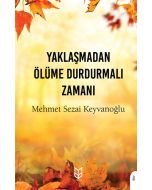 Yaklaşmadan Ölüme Durdurmalı Zamanı