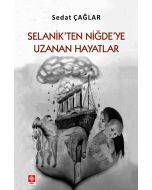 Selanik'ten Niğde'ye Uzanan Hayatlar