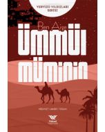 Ben Aişe - Ümmül Müminin Yeryüzü Yıldızları Serisi