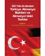 60 Yılın Ardından Türkiye-Almanya İlişkileri ve Almanya'daki Türkler