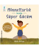 Minnettarlık Benim Süper Gücüm