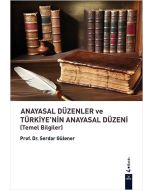 Anayasal Düzenler ve Türkiye’nin Anayasal Düzeni