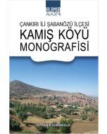 Çankırı İli Şabanözü İlçesi Kamış Köyü Monografisi