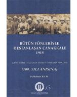 Bütün Yönleriyle Destanlaşan Çanakkale - 1915