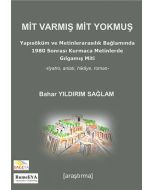Mit Varmış Mit Yokmuş - Yapısöküm ve Metinlerarasılık Bağlamında 1980 Sonrası Kurmaca Metinlerde Gılgamış Miti