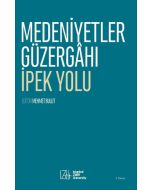 Medeniyetler Güzergahı İpek Yolu